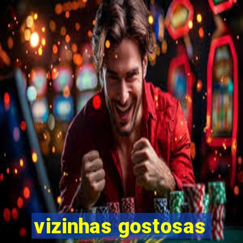 vizinhas gostosas